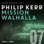 Philip Kerr: Mission Walhalla: Bernie Gunther ermittelt 7