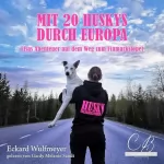 Eckard Wulfmeyer: Mit 20 Huskys durch Europa - Lisas Abenteuer auf dem Weg zum Finmarksløpet: 