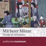 Bernd Fuhrmann: Mit barer Münze: Handel im Mittelalter