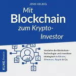Jens Helbig: Mit Blockchain zum Krypto-Investor - Verstehe die Blockchain-Technologie und investiere strategisch in Bitcoin, Ethereum, Ripple & Co.: KLHE finance 8