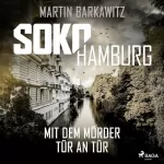 Martin Barkawitz: Mit dem Mörder Tür an Tür: SoKo Hamburg - Ein Fall für Heike Stein 11