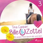 Tina Caspari: Mit einem Pferd durch dick und dünn: Bille und Zottel 3