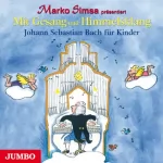 Marko Simsa: Mit Gesang und Himmelsklang: Johann Sebastian Bach für Kinder