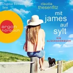 Claudia Thesenfitz: Mit James auf Sylt: Ein Glückshörbuch