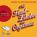 Moritz Netenjakob: Mit Kant-Zitaten zum Orgasmus: 