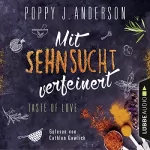 Poppy J. Anderson: Mit Sehnsucht verfeinert: Taste of Love - Die Köche von Boston 4
