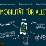 Andreas Herrmann, Johann Jungwirth, Frank Huber: Mobilität für alle: ... auf Knopfdruck