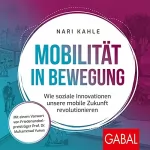 Nari Kahle: Mobilität in Bewegung: Wie soziale Innovationen unsere mobile Zukunft revolutionieren