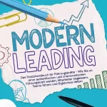Gunnar Heymar: Modern Leading: Das Praxishandbuch für Führungskräfte - Wie Sie zu einer authentischen und charismatischen Führungskraft werden, Mitarbeiter begeistern, Teams führen und Ergebnisse liefern