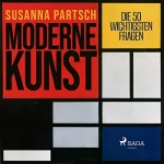 Susanne Partsch: Moderne Kunst: Die 50 wichtigsten Fragen