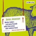 Jonas Jonasson: Mörder Anders und seine Freunde nebst dem einen oder anderen Feind: 