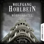 Wolfgang Hohlbein: Mörderhotel: Der ganz und gar unglaubliche Fall des Herman Webster Mudgett