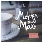 Max Lucado: Mokka mit Max: Mutmachende Geschichte