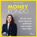 Hava Misimi: Money Kondo: Wie du heute deine Finanzen aufräumst und morgen freier lebst