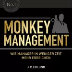 Jan Roy Edlund: Monkey Management: Wie Manager in weniger Zeit mehr erreichen