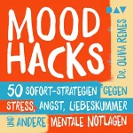 Olivia Remes: Mood Hacks - 50 Sofortstrategien für mentale Notlagen: 