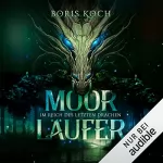 Boris Koch: Moorläufer: Im Reich des letzten Drachen