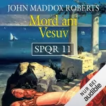 John Maddox Roberts: Mord am Vesuv: SPQR 11