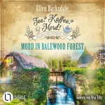 Ellen Barksdale: Mord in Balewood Forest: Tee? Kaffee? Mord! 29