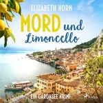 Elizabeth Horn: Mord und Limoncello. Ein Gardasee-Krimi: 