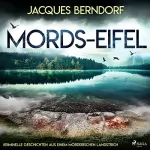 Jacques Berndorf, div.: Mords-Eifel: Kriminelle Geschichten aus einem mörderischen Landstrich