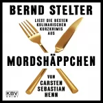 Carsten Sebastian Henn: Mordshäppchen: Kurzkrimis von Carsten Sebastian Henn, gelesen von Bernd Stelter