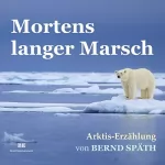 Bernd Späth: Mortens langer Marsch: Arktis-Erzählung
