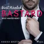Annika Martin: Most Wanted Bastard: Most-Wanted-Reihe 1