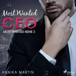 Annika Martin: Most Wanted CEO: Most-Wanted-Reihe 3