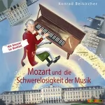 Konrad Beikircher: Mozart und die Schwerelosigkeit der Musik: 