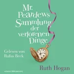Ruth Hogan: Mr. Peardews Sammlung der verlorenen Dinge: 