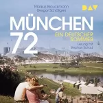 Markus Brauckmann, Gregor Schöllgen: München 72: Ein deutscher Sommer