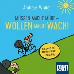 Andreas Winter: Müssen macht müde - Wollen macht wach! Hörbuch mit Motivationscoaching: 