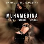 Hadischa Muhamedina: Muhamedina: Spuren fremder Welten