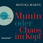 Monika Maron: Munin oder Chaos im Kopf: 