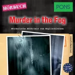 Dominic Butler: Murder in the Fog (PONS Hörkrimi Englisch): Mörderische Hörkrimis zum Englischlernen