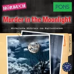 Dominic Butler: Murder in the Moonlight (PONS Hörkrimi Englisch): Mörderische Hörkrimis zum Englischlernen