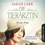Sarah Lark: Mutige Wege: Die Tierärztin-Saga 3
