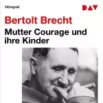 Bertolt Brecht: Mutter Courage und ihre Kinder: 