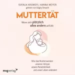 Svenja Krämer, Hanna Meyer: Muttertät – Wenn sich plötzlich alles anders anfühlt: Wie das Mutterwerden unseren Körper, unsere Persönlichkeit und unser Leben verändert