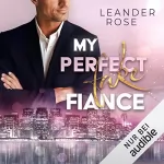 Leander Rose: My perfect fake Fiance: 