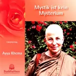Ayya Khema: Mystik ist kein Mysterium: Einzelvortrag