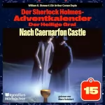 Arthur Conan Doyle, William K. Stewart: Nach Caernarfon Castle: Der Sherlock Holmes-Adventkalender - Der Heilige Gral 15