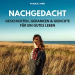 Patrick Lynen: NACHGEDACHT: Geschichten, Gedanken & Gedichte für ein gutes Leben