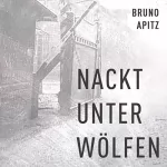 Bruno Apitz: Nackt unter Wölfen: 