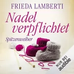 Frieda Lamberti: Nadel verpflichtet: Spitzenweiber 4