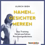 Ulrich Bien: Namen & Gesichter: Erfolgreiches Networking mit Merktechniken. Business Edition