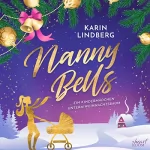 Karin Lindberg: Nanny Bells: Ein Kindermädchen unterm Weihnachtsbaum