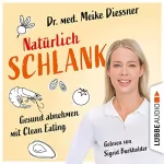 Meike Diessner: Natürlich schlank: Gesund abnehmen mit Clean Eating