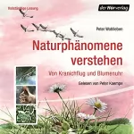 Peter Wohlleben: Naturphänomene verstehen: Von Kranichflug und Blumenuhr: 